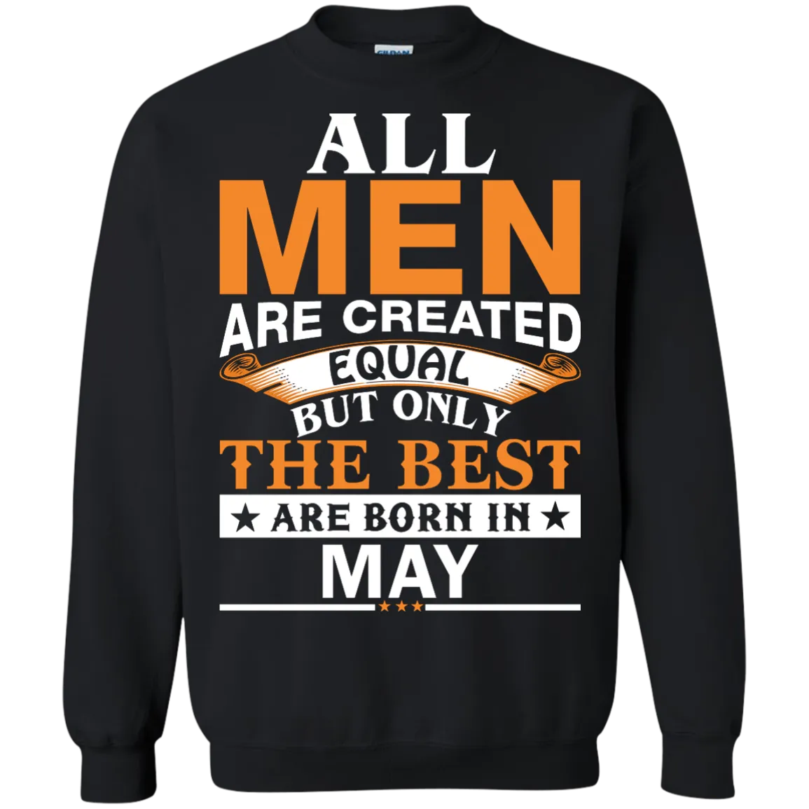 All Men Are Created Equal But Only The Best Are Born in May Shirt, Hoodie