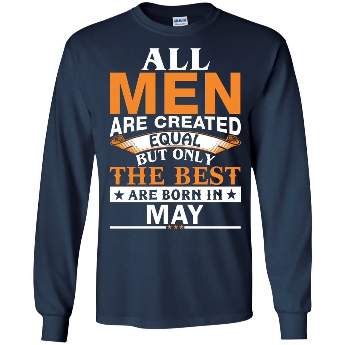 All Men Are Created Equal But Only The Best Are Born in May Shirt, Hoodie