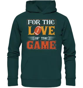 For the Love of the Game - Organic Hoodie