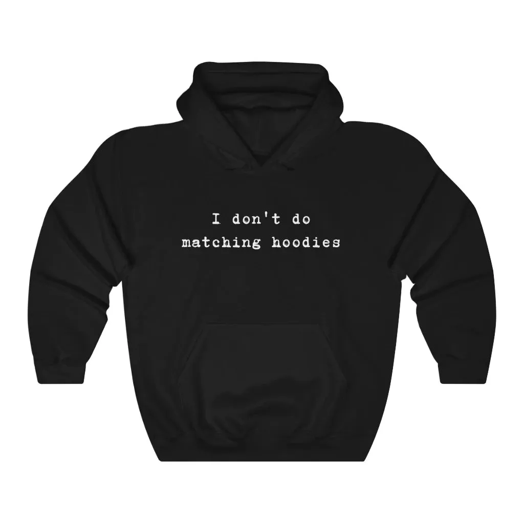 I Don't Do Matching Hoodies Couple Hoodies