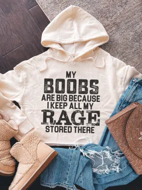 My Boobs Are Big Because I Keep All My Rage Stored There Cropped Hoodie